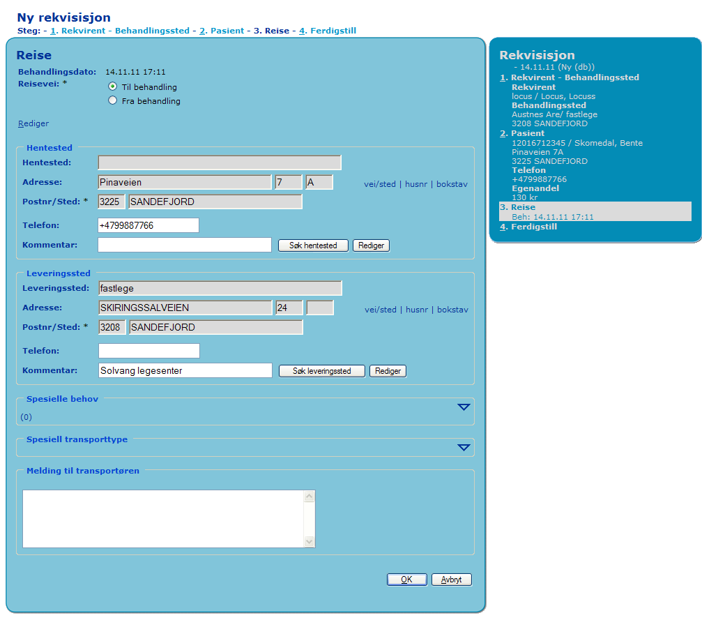 4.3.3 Hentested og leveringssted Hentested og leveringssted vil være ferdig utfylt etter følgende regler: Dersom reisevei er Til behandling kommer følgende opp automatisk: Hentested = pasientens