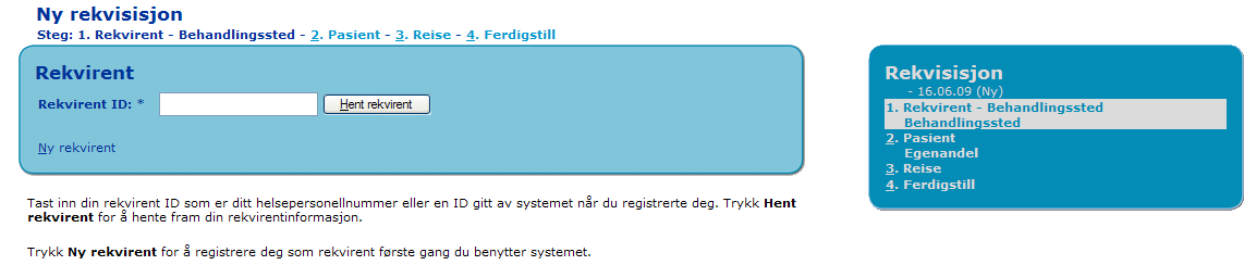 4 Registrering av rekvisisjoner Registrering av rekvisisjoner følger en arbeidsflyt hvor man går trinnvis gjennom fastsatte steg.