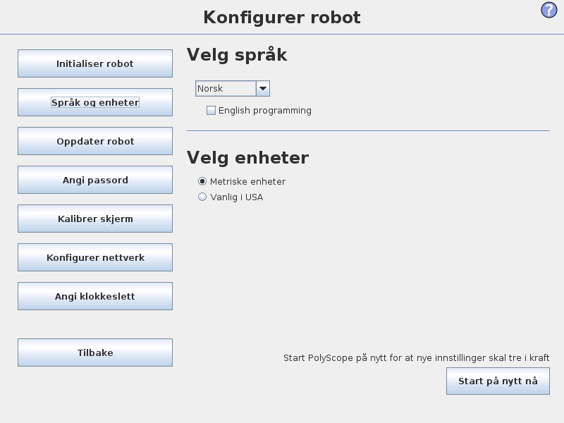 14.1 Språk og enheter 14.1 Språk og enheter Språket og enhetene som brukes i PolyScope kan velges på denne skjermen.