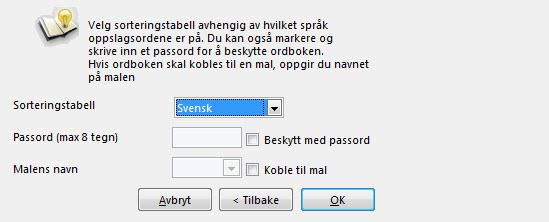 Ordbokens navn vises i menyraden i WordFinder Pro og under menyen Ordbøker, hvor du kan velge hvilken ordbok som skal