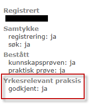 6.3 Registrering av yrkesrelevant praksis En Kandidat må ha 1 års yrkesrelevant praksis for å bli autorisert, ref.