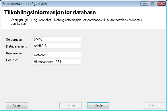 11. Klikk Neste. Du kommer inn i skjermbildet hvor du angir brukernavn og passord for tilkobling til databasen i Lønn 5.0. Her må du alltid oppgi passordet til SQL Server. 12. Klikk Neste. Konfigurasjonen fullføres.