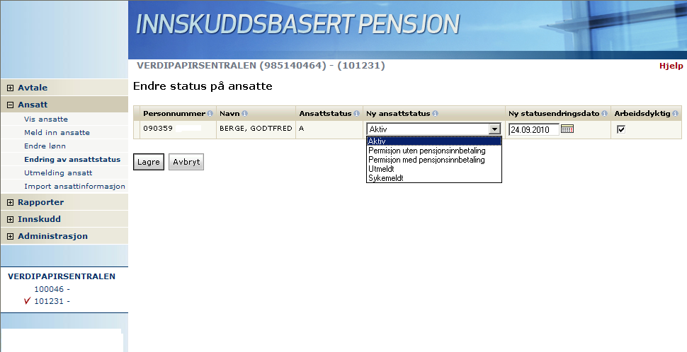 Endring av ansattstatus: For å registrere at et medlem er sykemeldt eller i permisjon, velg Endre ansattstatus fra hovedsiden eller Ansatt<> Endring av ansattstatus fra venstre menyen.