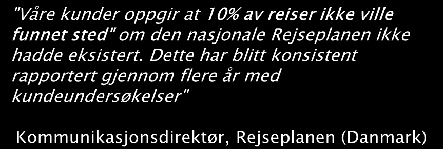 Klare indikasjoner på at en god reiseplanlegger kan øke kollektivtrafikkens markedsandel "Våre kunder oppgir at 10% av reiser ikke ville funnet sted" om den nasjonale Rejseplanen ikke hadde eksistert.