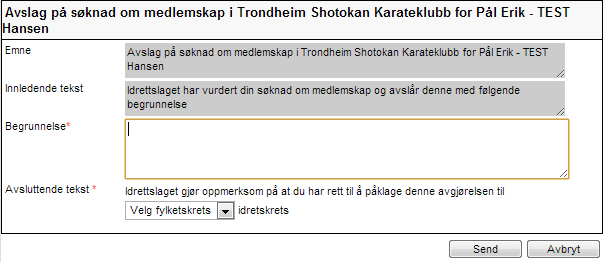 6.3 Avslag på medlemsskap Ved avslag på medlemsskap, angis statuskoden til avslått Ved lagring vil følgende dialogboks dukke opp: Her kan klubben angi en saklig grunn for avslag.