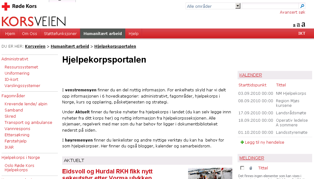 Ny Hjelpekorpsportal Tekst: Hanne Elsrud, opplæringsansvarlig i Portalprosjektet : Vårt nye Intranett, Korsveien, tar i disse dager form, og vi jobber mot en lansering i slutten av september.