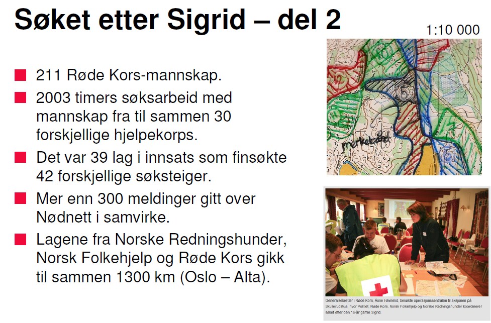 Figur 3 Søket etter Sigrid Assistanse person / henteoppdrag utenfor vei Et annet stort område hvor de frivillige