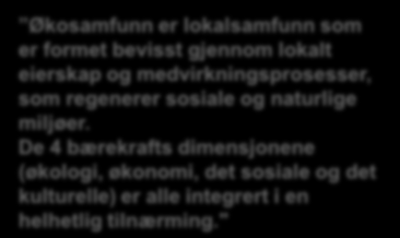 Redusere ressursbruk når det gjelder vann, energi, materialer, mat og varer, minske transportbehov, minske forurensning og avfall ved å kompostere organisk avfall og rense avløp lokalt, skape sunne