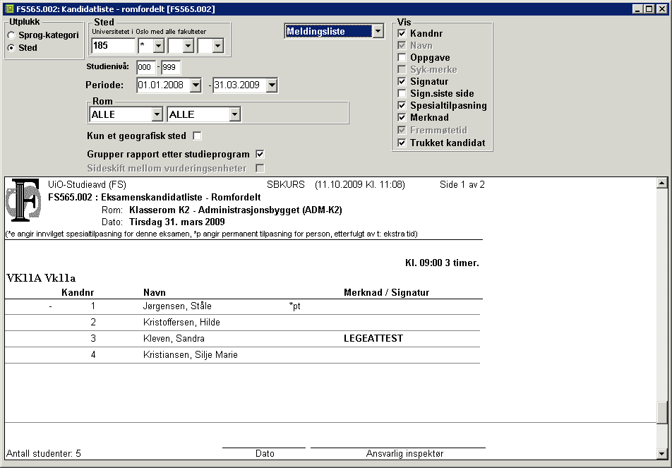 Kandidater som har eksternt eksamenssted skrives ut på egen side. - 30 - FS565.