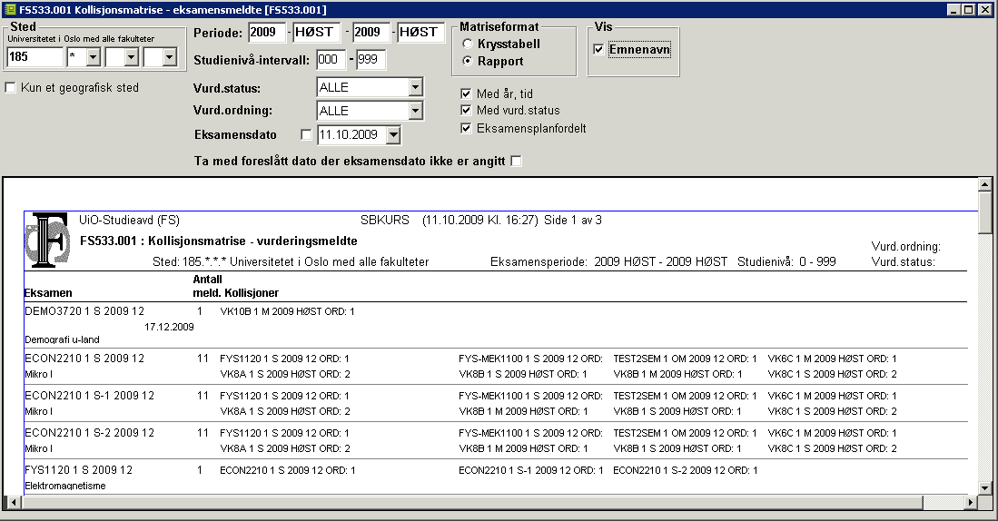 Oversikt over eksamensdager fordelt på emne: - 39 - FS540.001 Eksamensdager fordel på emne (Vurdering/Rapporter/EksamensTimeplan) Bestilles for et sted og en eksamenstermin eventuelt periode.