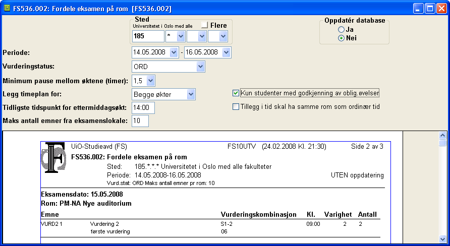 - 41 - Rutinen bestilles for sted, periode og vurderingsstatus. Tilpasnings- og kontrollprosesser som er med i rutinen.