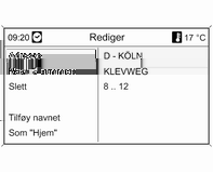 82 Navigering Velge en adresse i mypois-minnet Å lagre en destinasjonsadresse i my POIs-minnet fungerer på samme måte som beskrevet ovenfor for adresseboken.