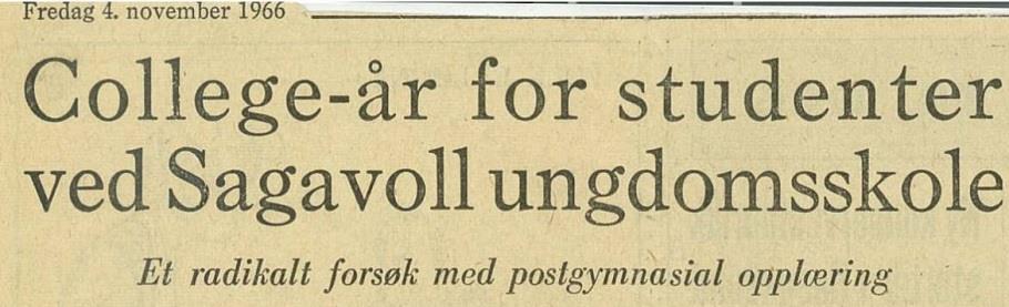 Ansvar og engasjement I 1966 åpnet Sagavoll for studenter med examen artium (fullført videregående skole), et skoletilbud som vekket oppmerksomhet over hele landet.