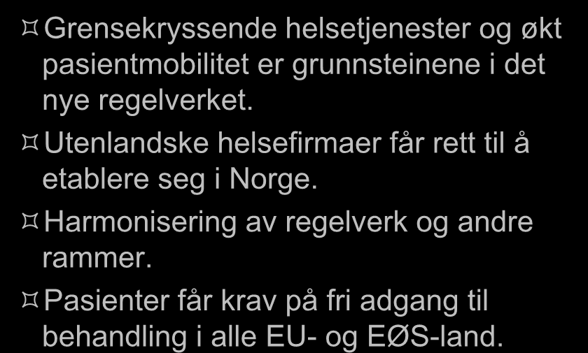 Hva ligger i forslaget til regelverk? Grensekryssende helsetjenester og økt pasientmobilitet er grunnsteinene i det nye regelverket.