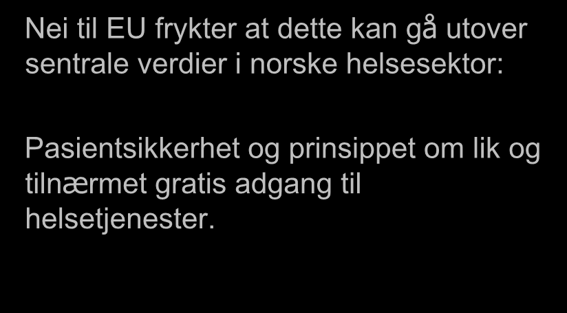 Nei til EUs holdning Nei til EU frykter at dette kan gå utover sentrale verdier i norske