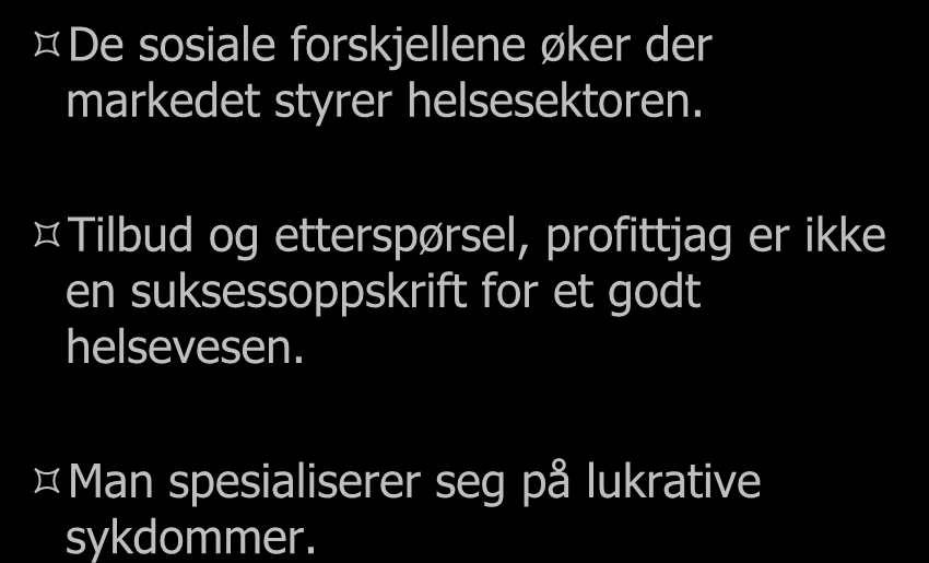 Når helse blir marked De sosiale forskjellene øker der markedet styrer helsesektoren.