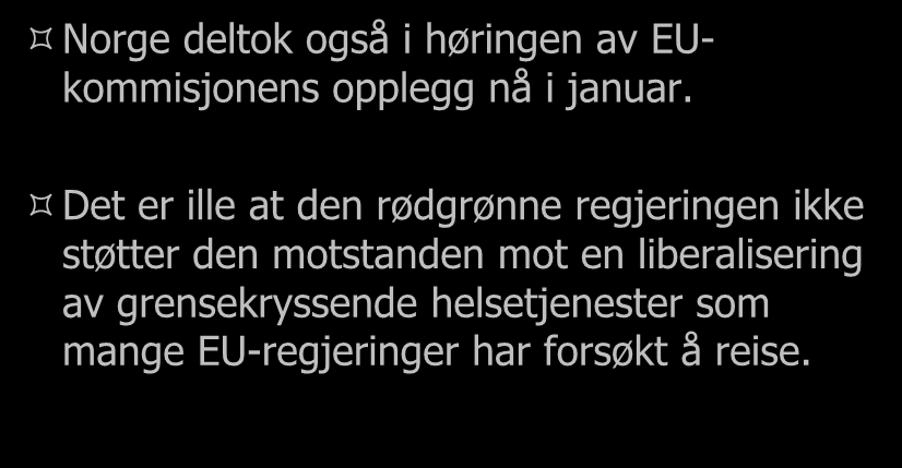 Problemene med forslaget og norske myndigheters holdning Norge deltok også i høringen av EUkommisjonens opplegg nå i januar.