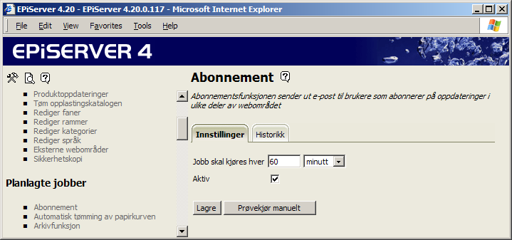 Planlagte jobber 23 Planlagte jobber I EPiServer finnes det en del funksjoner om utfører jobber med et visst tidsintervall.