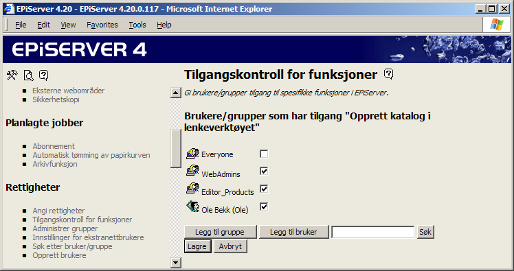 30 Administratorhåndbok EPiServer 4.20 Fjerne tilgang til en funksjon for en gruppe/bruker 1. Velg Endre etter funksjonen du vil endre. 2. Eksisterende grupper/bruker med tilgang vises i en liste. 3.