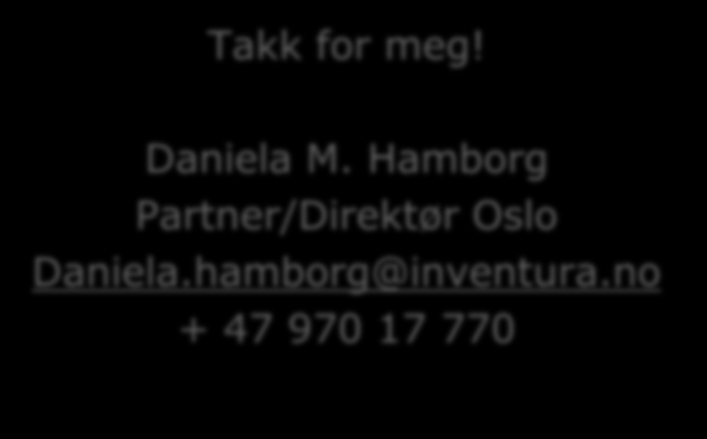 Takk for meg! Daniela M. Hamborg Partner/Direktør Oslo Daniela.