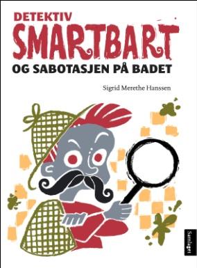 KOMET: SIGRID MERETE HANSSEN: DETEKTIV SMARTBART OG SABOTASJEN PÅ BADET Ein vakker sommardag blir dei tre søskena Korneliussen vekt av eit stort brøl.