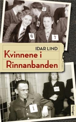 SAKPROSA: Historie IDAR LIND: KVINNENE I RINNANBANDEN Ei ukjend kvinnehistorie Sydama Ragnhild Strøm var den første kvinna som vart verva av Henry Rinnan til tysk teneste.