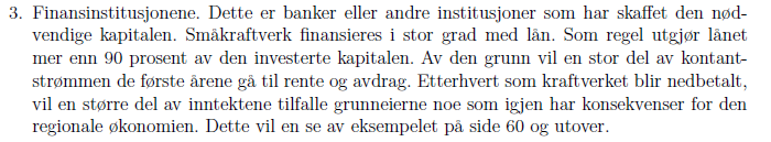 2 Side 14 Rapporten oppgir at lånet som regel utgjør mer enn 90% av den investerte kapitalen. Dette er feil og bygger ikke på faktagrunnlag men på påstander fra konkurrenter, dvs banker.