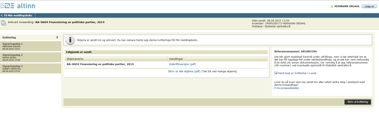 SSB. Partifinansiering 2014, lag med org.nr., 06.05.2015, s 6 Etter innsending vises bildet nedenfor. Der kan man be om å skrive ut kvittering og man kan også be om å få kvittering sendt på e-post.