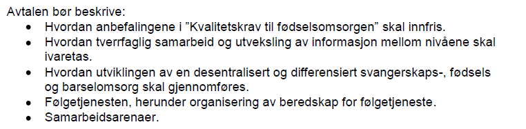 SAK 17-12 Utarbeide retningslinje 8: Samarbeid om jordmortjenester Bakgrunn: Retningslinje 8 skal utarbeides innen 1. juli 2012 og vedlegges samarbeidsavtalen.