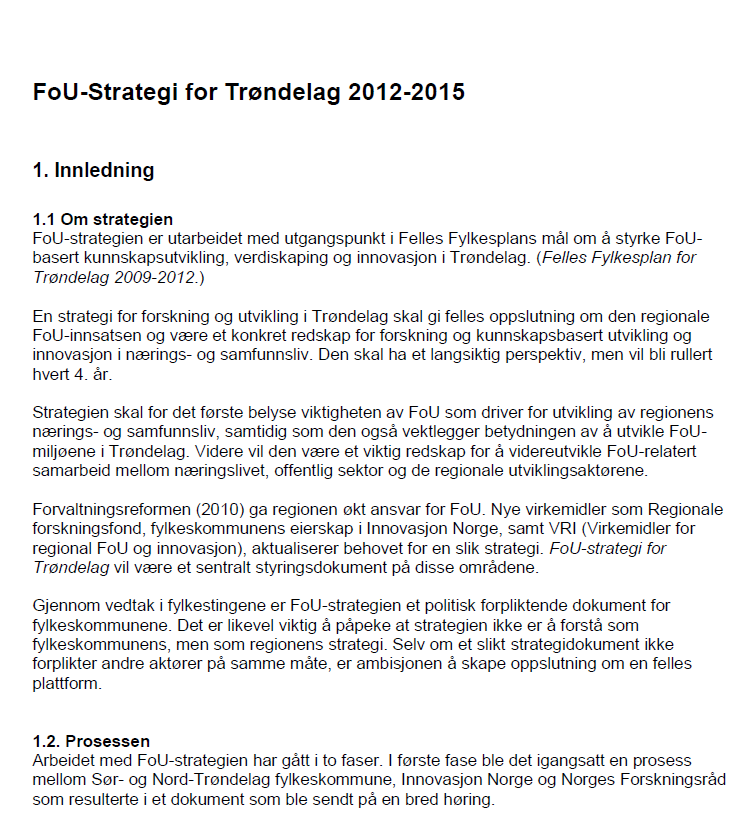 Trøndelag: tydelig samspill samfunn-kunnskapsmiljøene FoU-strategi for Trøndelag 2012-2015: Strategien skal for