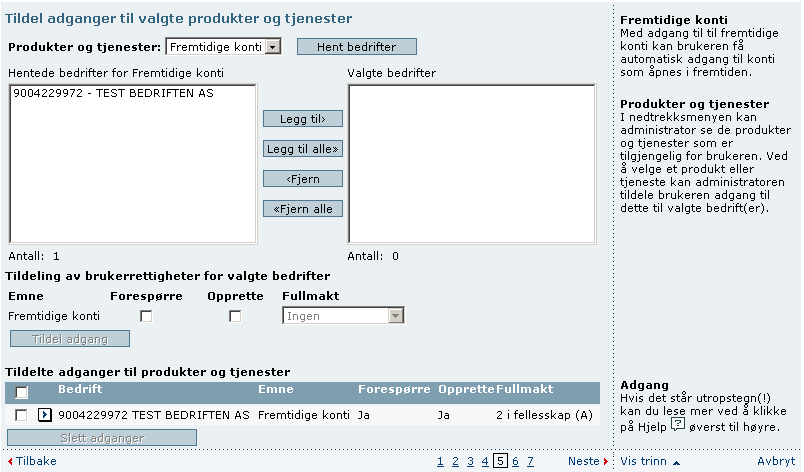 Selvadministrasjon Opprett bruker produkter og tjenester Trinn 5: Tildel adganger til valgte produkter og tjenester Under Produkter og tjenester velger du de produkter og tjenester som er