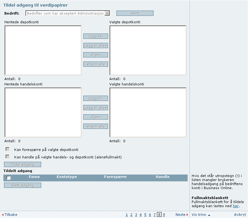 Selvadministrasjon Opprett bruker Handel av verdipapirer Trinn 8: Tildel adgang til verdipapirer Skal Brukeren kunne handle verdipapirer på vegne av bedriften gir du tilgang til det i dette trinnet.