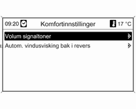 108 Instrumenter og betjeningselementer Autom. avfukting bakrute: Automatisk aktivering av bakruteoppvarmingen. Komfortinnstillinger Volum signaltoner: Endre volumet på varsellydene. Autom. vindusvisking bak i revers: Aktivere eller deaktivere automatisk igangsetting av bakruteviskeren når bilen settes i revers.