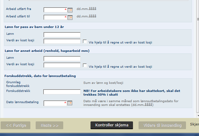 Du fyller ut meldingen med samme opptjeningsperiode som tidligere melding. I beløpsfeltene skal du fylle ut 0,-.