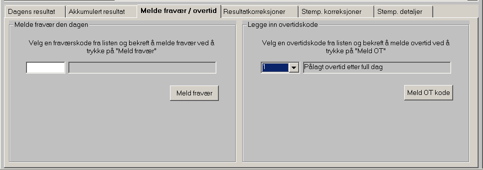 Melde frav./ot kode Her kan du melde fravær for den gjeldende dag og /eller melde overtidskode som skal benyttes denne dagen.