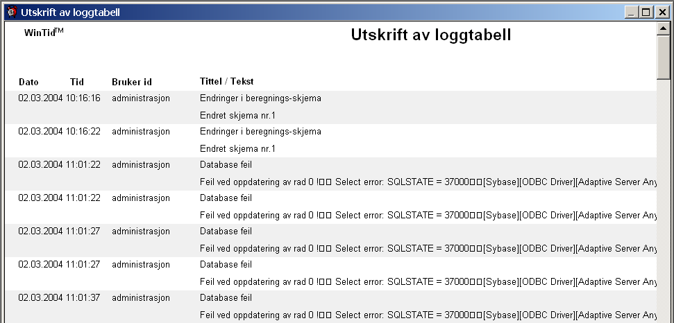 Beskrivelse av feltene for Loggliste Overskrift Kun dato og klokkeslett for rapportutskriften vises i overskriften.