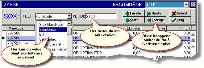 Registre Samtidig som at knapperaden er ny, vil systemet åpne en celle der du kan taste inn en søkeverdi (varekode i eksempelet ovenfor).