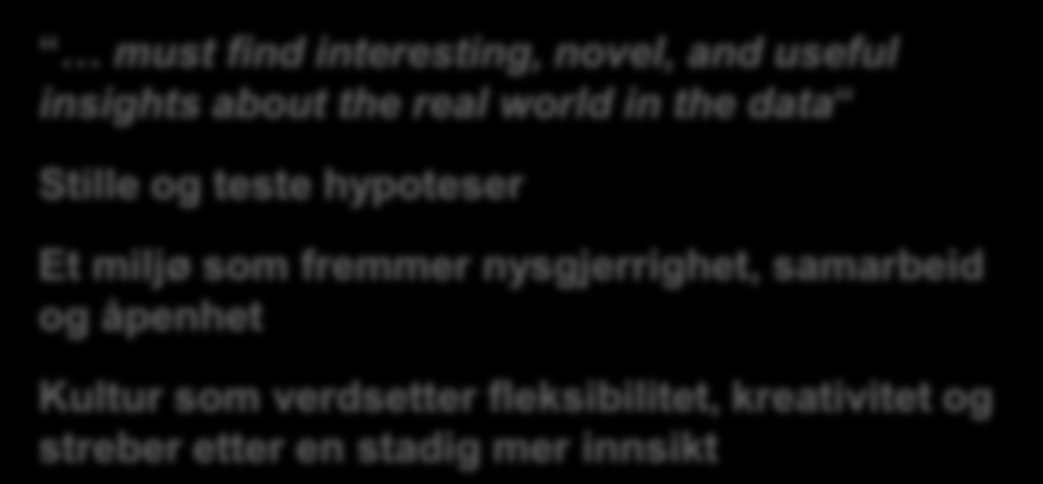 Kom deg i forkant av utviklingen med BI Industrialisering To work with Data, You Need a Lab and a Factory Data Laboratory Data Factory must find interesting, novel, and useful insights about the real