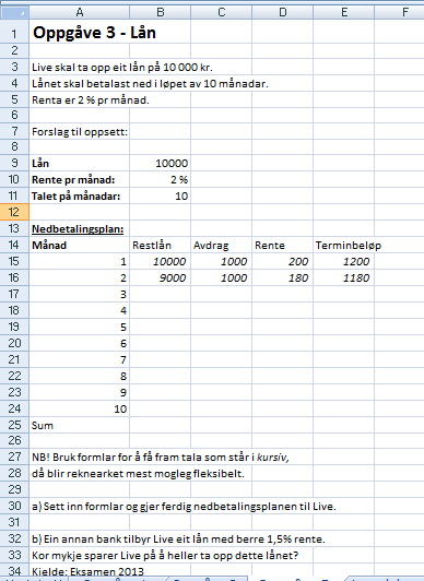 4.4.3 Oppgåve 3 Figur 10 - Oppgåvetekst 3 Den tredje oppgåva var henta frå eksamen i 2013, og var ei oppgåve med eit lån som skulle nedbetalast.