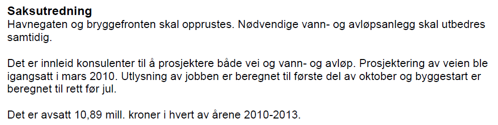 egen sak i 2010 (096/10). Økonomiplan 2011-2014 ble vedtatt i sak 98/10. Begge vedtak ble fattet på samme møte. Det ble satt av 36 mill. kroner i økonomiplanen i 2011.