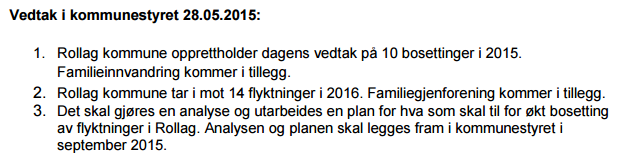 1. Bakgrunn Kommunestyret i Rollag kommune har vedtatt følgende: Administrasjonen og de ulike tjenesteområdene har på en begrenset periode søkt å analysere og utarbeide en plan for mottak av