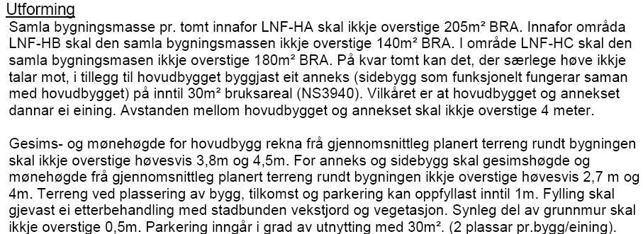 kommuneplan sin arealdel for eigedommen gnr.70 og bnr.33. Krav til maks mønehøgde i kommuneplanen er 4,5m og mønehøgda på omsøkt fritidsbustad er 5,4m frå gjennomsnittleg planert terreng.