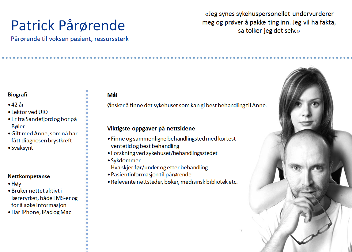 11. Personas Bruk av personas er en metode som benyttes for å gjøre seg kjent med og presentere en målgruppe på en jordnær og menneskelig måte.