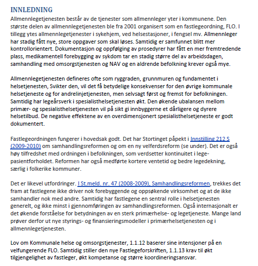 5.2.5 Brønnøysund legesenter Det vises til Statusrapport Brønnøysund legesenter 2013. 5.2.6 Private avtalespesialister Det foreligger følgende avtalehjemmeler med Helse Nord: Spesialist I øyesykdommer 75%.