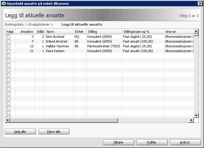 Steg 3 Sett hake på ansatte som hører til enheten. Det er mulig å velge alle, eller fjerne alle valgte ansatte. Når man har haket av aktuelle ansatte trykker man Fullfør.
