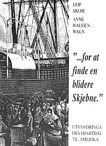 "...for at finde en blidere Skjebne" I 1989 markerte Hjartdal kommune at det var 150 år sidan dei første utvandrarane reiste til Amerika. Mellom anna blei boka ".