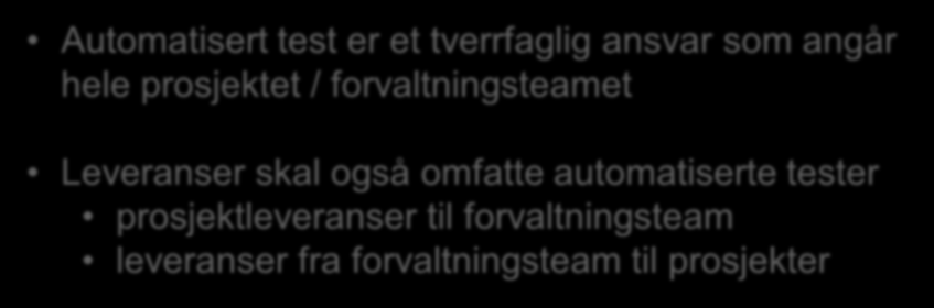 Metode for test Bygger på allmenn «beste-praksis» for smidig utvikling og automatisert test Videreutvikling og systematisering av eksisterende praksis Basert på intervjuer og samarbeid med