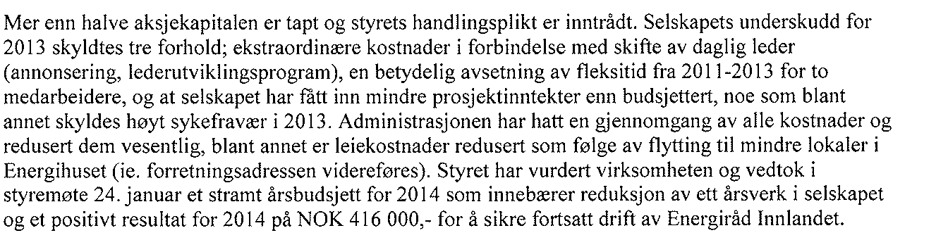 ENERGIRÅD INNLANDET AS (201202170) OFKs eierandeler: Oppland fylkeskommune 33 % Andre eiere: Hedmark fylkeskommune 33 % Eidsiva Energi AS 34 % Eierandeler i andre selskaper: Ingen Styret: Maren