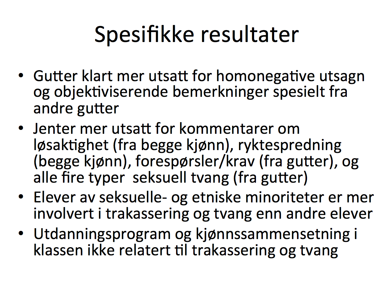 17 prosent av jentene rapporterer om at de får bemerkninger om at de er «løsaktige» fra både gutter og jenter, mens gutter i større grad får slike kommentarer fra andre gutter enn fra jenter.