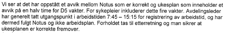 Side 8 av 14 2.1.4 Revisors kontroll - registrering av fravær Det er gjennomført kontroll med føring av fravær, herunder ferie, avspasering og sykdom for 2012.